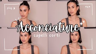 ACCONCIATURE CAPELLI CORTI FACILI E VELOCI✨ [upl. by Frannie]