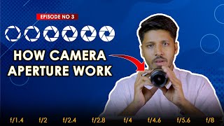 Episode No 3  Camera Aperture Explained  What is Camera Aperture  How Camera Aperture Works [upl. by Gardia]