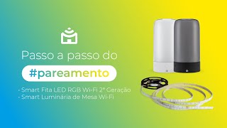 Como parear a Smart Fita LED RGB WiFi 2ª Geração e a Smart Luminária de Mesa WiFi [upl. by Zimmermann]