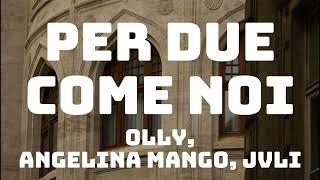 Olly Angelina Mango JVLI  Per due come noi TestoLyrics [upl. by Yram100]