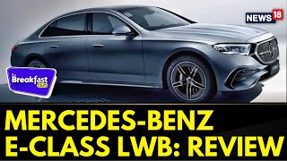 6th Generation MercedesBenz EClass LWB Is Arriving In India Heres All You Need To Know  News18 [upl. by Nwahsyd]