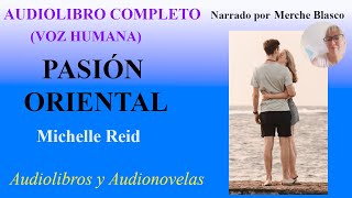 Audiolibro PASIÓN ORIENTAL Audiolibro de amor con voz humana Novela romántica en español [upl. by Akcirred423]