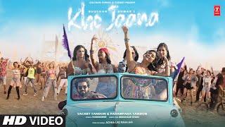 Kho Jaana Music Video Sachet Tandon Parampara Tandon Youngveer  Achha Lag Raha Hai  Bhushan K [upl. by Nottage]