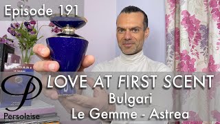 Bulgari Le Gemme Astrea perfume review on Persolaise Love At First Scent episode 191 [upl. by Saturday341]