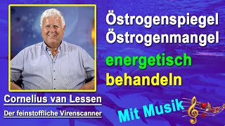 Östrogenspiegel Östrogenmangel energetisch behandeln  Cornelius van Lessen  Mit Musik [upl. by Pachston412]