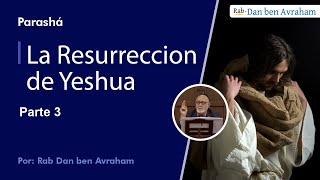 La Resurreccion de Yeshua Parte 3 [upl. by Anwahsit]