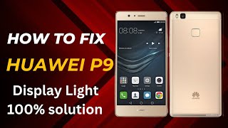 How to Fix Huawei P9 Display Light Solution 100 Fix [upl. by Ormiston346]