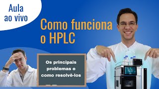 Como funciona o HPLC os principais problemas e como resolvêlos [upl. by Annala]