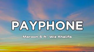 Maroon 5 ft Wiz Khalifa  Payphone  Lyrics [upl. by Weathers]