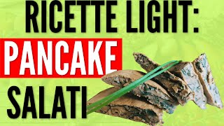 RICETTE LIGHT PANCAKE SALATI [upl. by Eanej809]