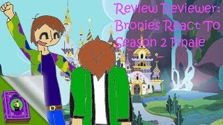 Review Reviewer Bronies React to Season 2 Finale [upl. by Ramiah]