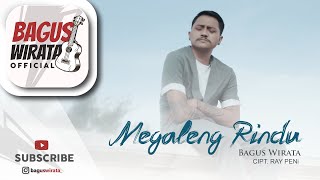 BAGUS WIRATA  MEGALENG RINDU  OFFICIAL MUSIC VIDEO [upl. by Davey]