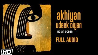 Akhiyan Udeek Diyan  Indian Ocean  Full Audio  Nusrat Fateh Ali Khan  Latest Songs 2020 [upl. by Stormi]