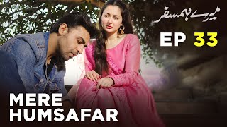 Mere HumSafar  EP 33  Farhan Saeed  Hania Amir  Pakistani Drama [upl. by Nerhe]