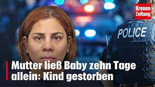 Mutter ließ Baby zehn Tage allein Kind gestorben  kronetv NEWS [upl. by Salina]