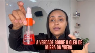 A VERDADE SOBRE ÓLEO DE MIRRA DA YBERA PARIS [upl. by Spillihp]