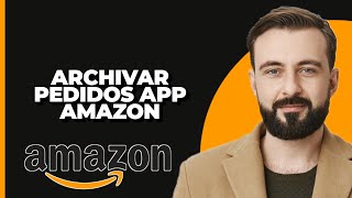 Cómo archivar pedidos en la aplicación de Amazon actualización 2024 [upl. by Scrivens]