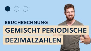 Brüche in Dezimalzahlen umrechnen Gemischt periodische Dezimalzahlen [upl. by Harrad675]