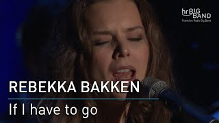 Rebekka Bakken quotIf I have to goquot [upl. by Annahc177]