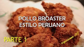 Pollo Frito tipo quotbroasterquot receta peruana  riquisimo parte 1 HD [upl. by Freyah]