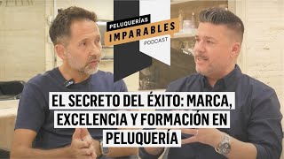 IMPARABLES 71 El secreto del éxito Marca excelencia y formación en Peluquería [upl. by Noslrac]