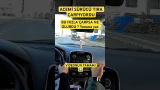 ACEMİ SÜRÜCÜ TIRA ÇARPIYORDU [upl. by Anerat471]