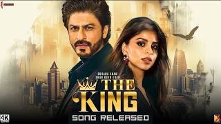 THE KING  SONG  Shah Rukh Khan  Suhana Khan  Aishwarya Rai Bachchan  Sujoy Ghosh 2024 [upl. by Tammi]