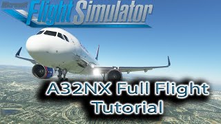 Microsoft Flight Simulator  FlybyWire A320 Full Flight  Tutorial [upl. by Lleon758]