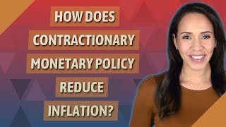 How does contractionary monetary policy reduce inflation [upl. by Latreese]