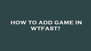 How to add game in wtfast [upl. by Millisent]