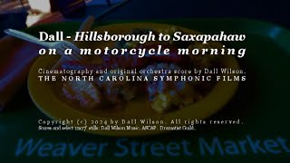 Dall  Hillsborough to Saxapahaw on a Motorcycle Morning a North Carolina Symphonic Film [upl. by Orag]