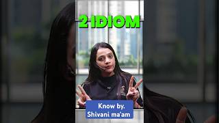 Top 02 Idioms Word By Shivani Maam  Idioms and Phrases in English idioms phrases [upl. by Aynatahs]