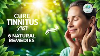 Cure Tinnitus FAST with These 6 NATURAL Remedies [upl. by Bulley]