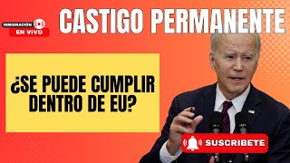 EL CASTIGO PERMANENTE  ¿SE PUEDE PAGAR DENTRO DE EU [upl. by Nwahsiek833]