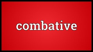 Combative Meaning [upl. by Tat]