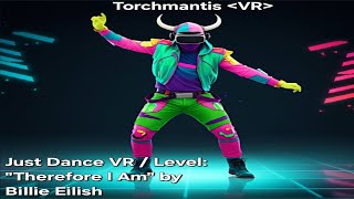 Just Dance VR  Level quotTherefore I Amquot by Billie Eilish [upl. by Enniroc859]