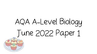 AQA ALevel Biology June 2022 Paper 1 Walkthrough Tutorial and Exam Technique [upl. by Rochus]