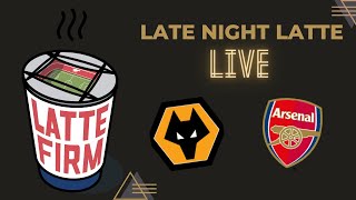 Wolves vs Arsenal Preview LateNightLatte [upl. by Blinni588]