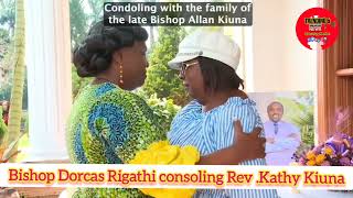 Dorcas Rigathi Condoling Rev Kathy Kiuna for the Death of Bishop Allan kiuna [upl. by Ob423]