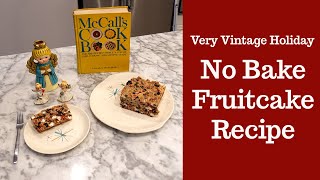 NO BAKE FRUITCAKE RECIPE Retro Baking for a Very Vintage Holiday [upl. by Profant]