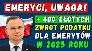 🚨EMERYTURY W POLSCE ZWROT PODATKU DLA EMERYTÓW W 2025 ROKU 👉 DO 400 zł NA RĘKĘ [upl. by Ellis]