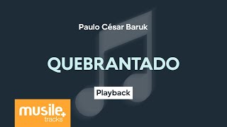 Paulo Cesar Baruk  Quebrantado  Playback com Letra [upl. by Adriel133]