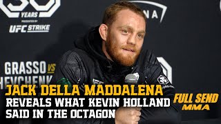 JACK DELLA MADDALENA REVEALS WHAT KEVIN HOLLAND SAID IN THE OCTAGON NOCHE UFC [upl. by Atteselrahc686]