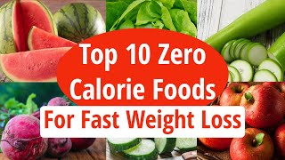 Top 10 Zero Calorie Foods For Fast Weight Loss  Low Calorie Foods  How To Lose Weight Fast [upl. by Gromme]