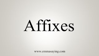 How To Say Affixes [upl. by Shute]