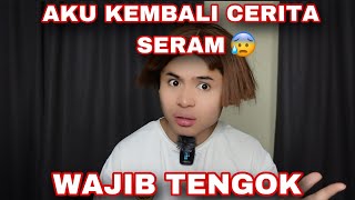 AKU KEMBALI CERITA SERAM😰 KORANG WAJIB TENGOK 😭😰‼️ [upl. by Ralina]