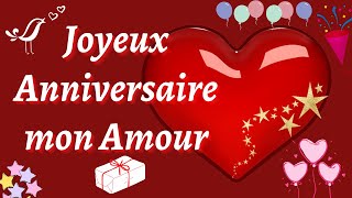 JOYEUX ANNIVERSAIRE MON AMOUR ❤  Bonne Anniversaire [upl. by Enialb]