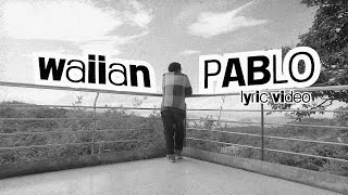 WAIIAN  PABLO Official Lyric Video [upl. by Conrad]