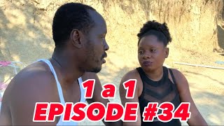 1 a 1 Episode 34 •DemaTon TinePagaDeblozaySteeveLalaMiaSisiTibouksenKedji [upl. by Ghassan]