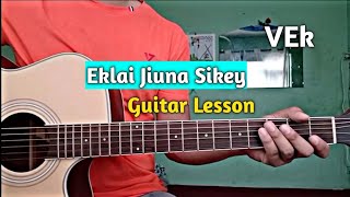 VEK  Eklai Jiuna Sikey  Guitar Lesson [upl. by Hecht]